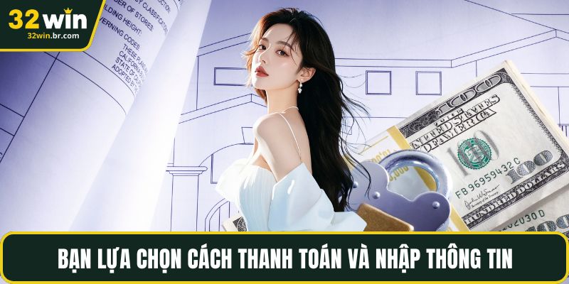 Bạn lựa chọn cách thanh toán và nhập thông tin