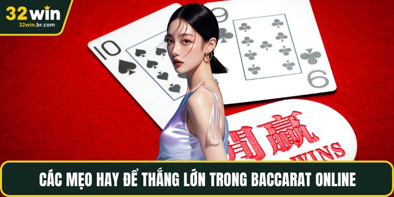 Các mẹo hay để thắng lớn trong baccarat online