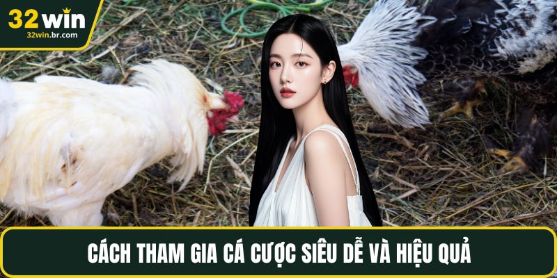 Cách tham gia cá cược siêu dễ và hiệu quả