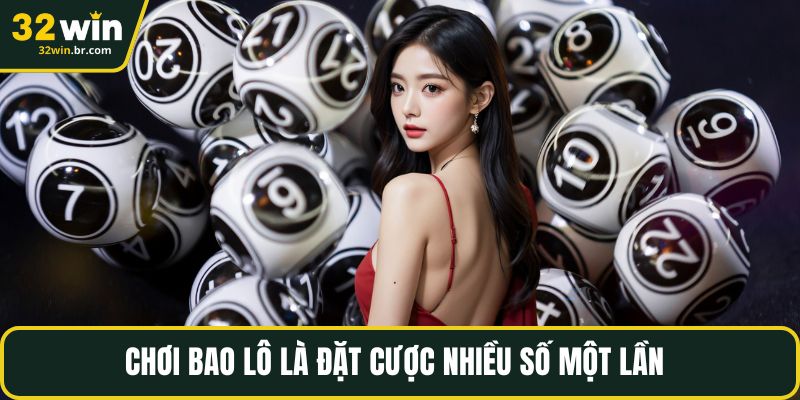 Chơi bao lô là đặt cược nhiều số một lần