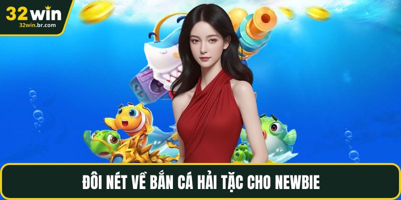 Đôi nét về bắn cá hải tặc cho newbie