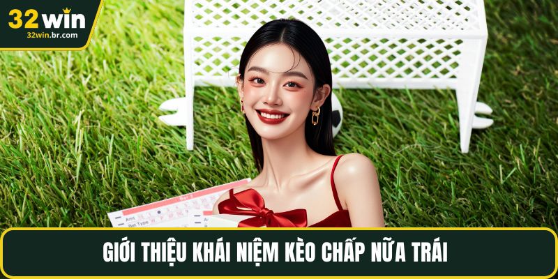Giới thiệu khái niệm kèo chấp nữa trái