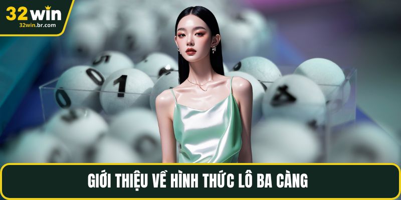 Giới thiệu về hình thức lô ba càng