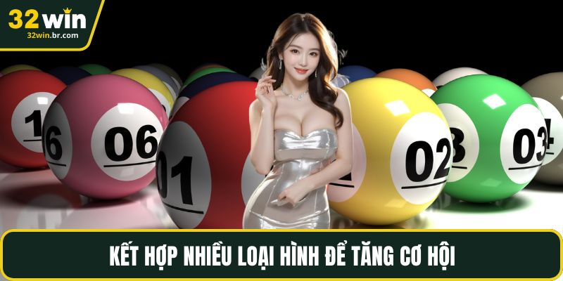Kết hợp nhiều loại hình để tăng cơ hội