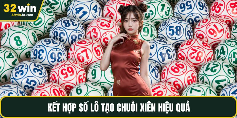 Kết hợp số lô tạo chuỗi xiên hiệu quả