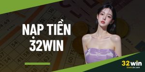 Nạp Tiền 32WIN