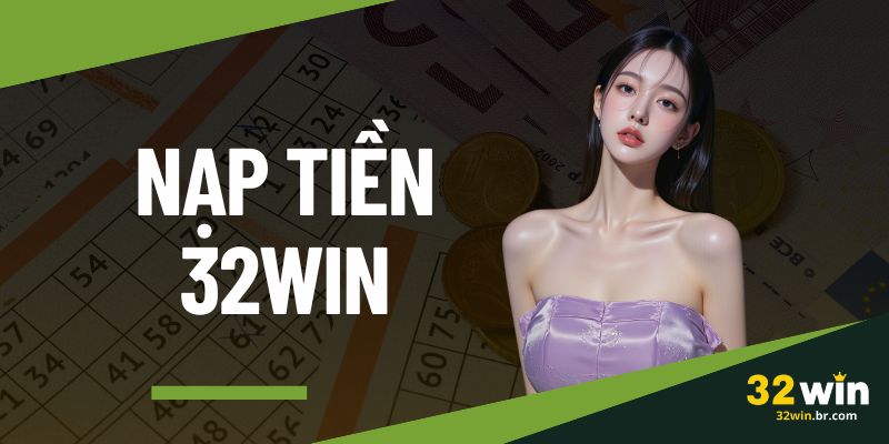 Nạp Tiền 32WIN