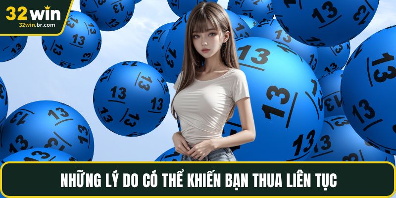 Những lý do có thể khiến bạn thua liên tục