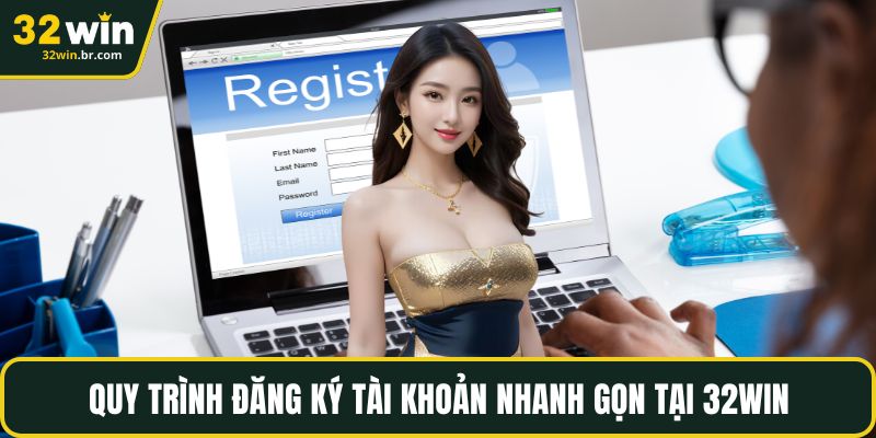 Quy trình đăng ký tài khoản nhanh gọn tại 32WIN