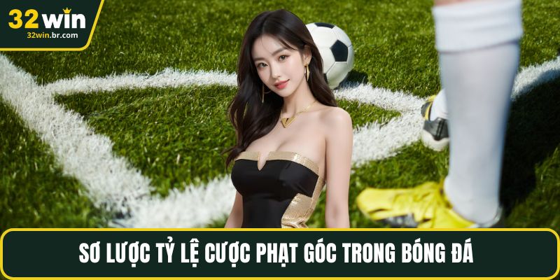 Sơ lược tỷ lệ cược phạt góc trong bóng đá