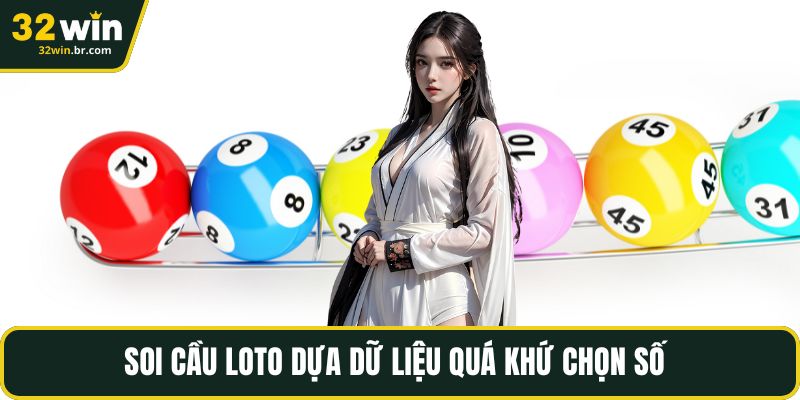 Soi cầu loto dựa dữ liệu quá khứ chọn số