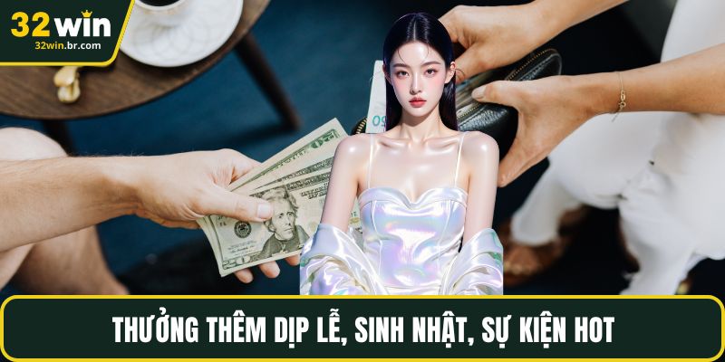 Thưởng thêm dịp lễ, sinh nhật, sự kiện hot