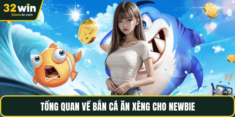 Tổng quan về bắn cá ăn xèng cho newbie